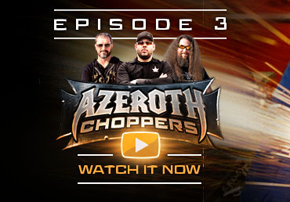 Azeroth Choppers Episode 3