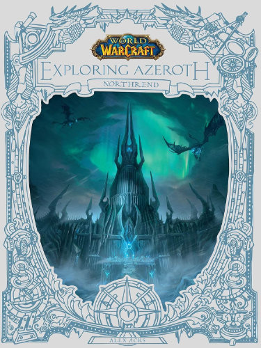 World of Warcraft: Exploring Azeroth: Northrend